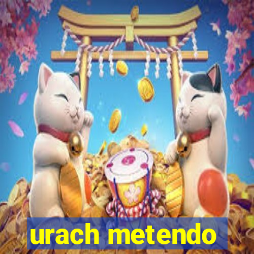 urach metendo